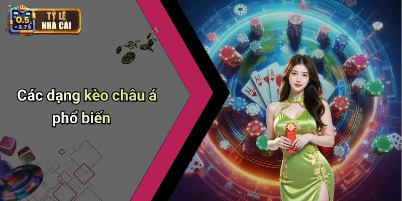 Các dạng kèo châu á phổ biến