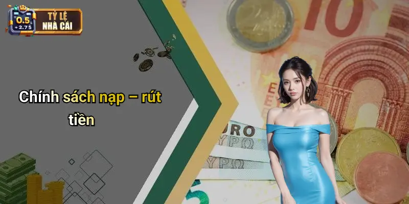 Chính sách nạp – rút tiền