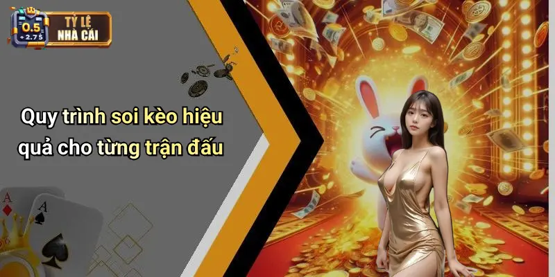 Quy trình soi kèo hiệu quả cho từng trận đấu
