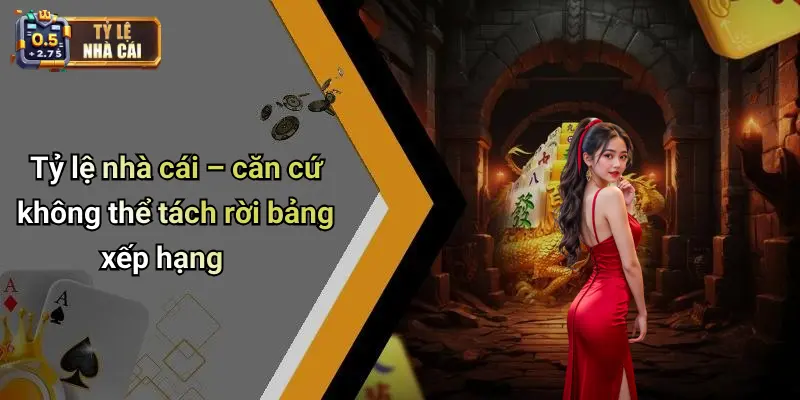 Tỷ lệ nhà cái – căn cứ không thể tách rời bảng xếp hạng