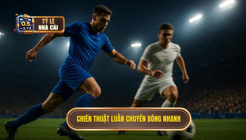 Chiến thuật luân chuyển bóng nhanh