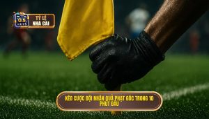 Kèo cược đội nhận quả phạt góc trong 10 phút đầu